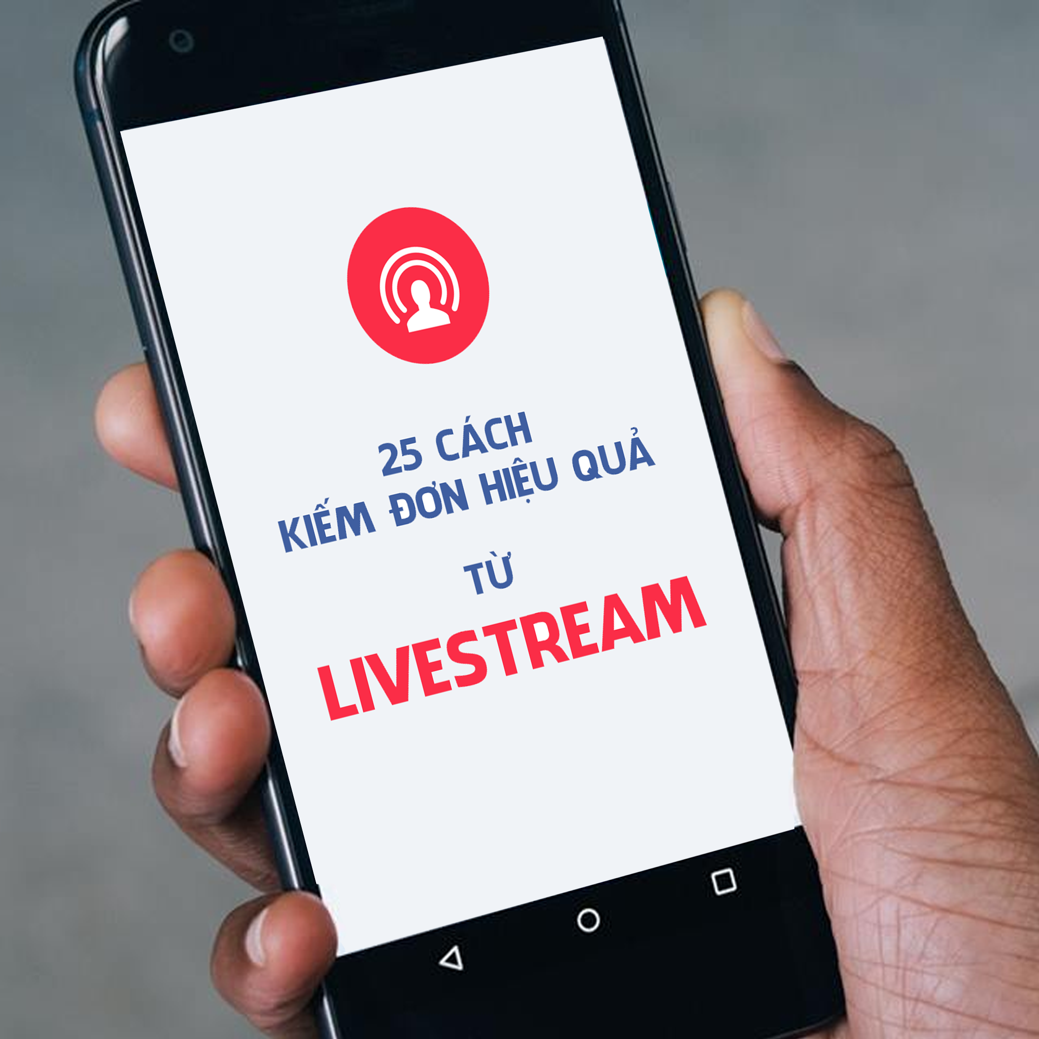 25 MẸO KIẾM ĐƠN HIỆU QUẢ TỪ LIVESTREAM